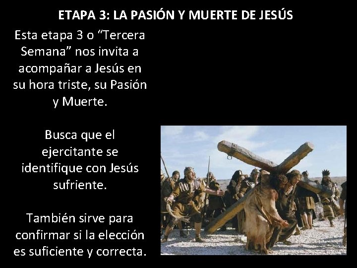 ETAPA 3: LA PASIÓN Y MUERTE DE JESÚS Esta etapa 3 o “Tercera Semana”