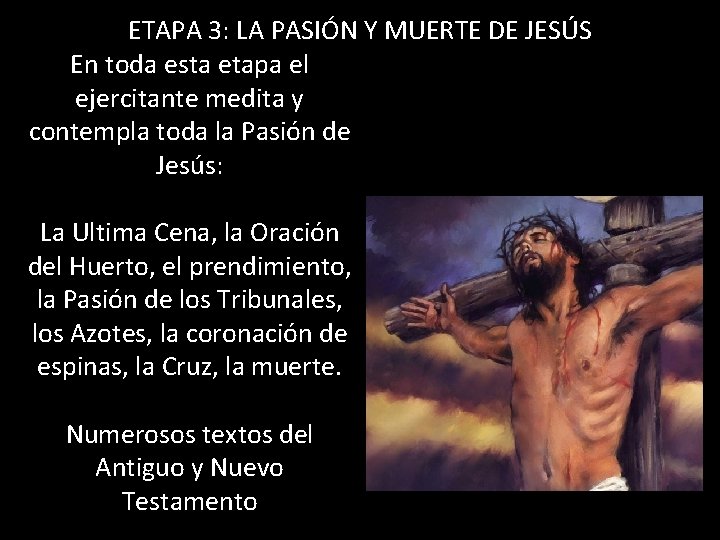 ETAPA 3: LA PASIÓN Y MUERTE DE JESÚS En toda esta etapa el ejercitante