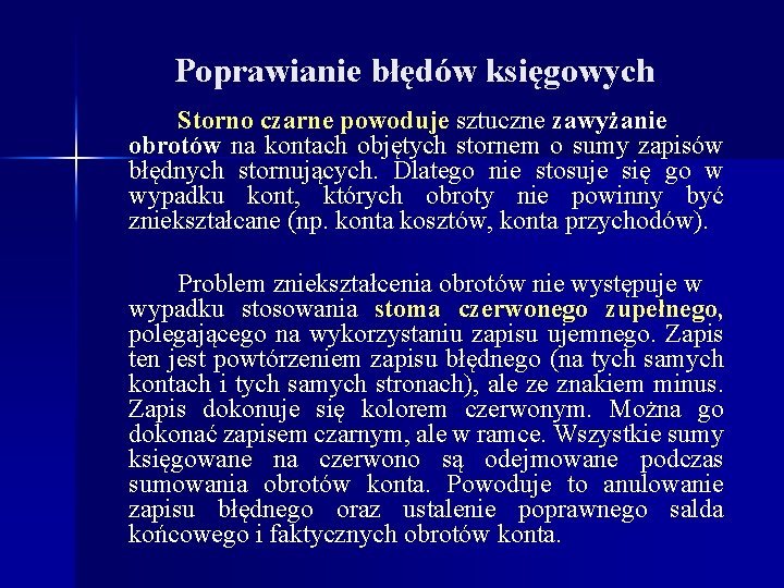 Poprawianie błędów księgowych Storno czarne powoduje sztuczne zawyżanie obrotów na kontach objętych stornem o