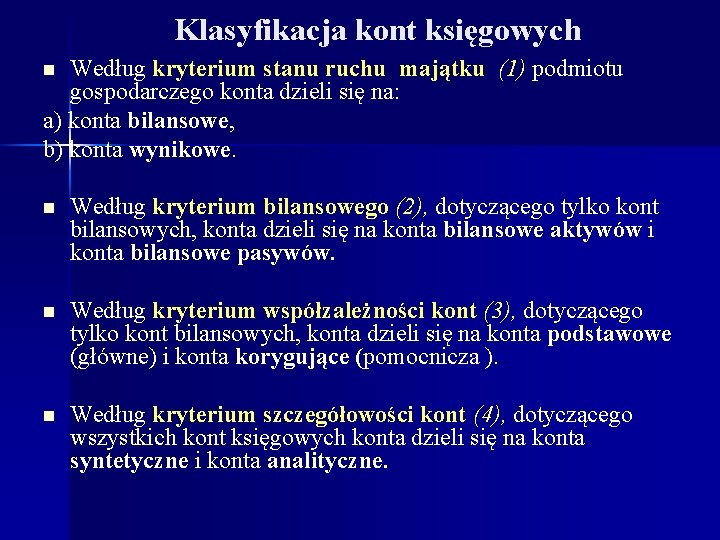 Klasyfikacja kont księgowych Według kryterium stanu ruchu majątku (1) podmiotu gospodarczego konta dzieli się