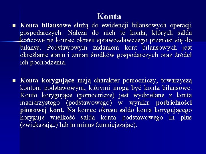 Konta n Konta bilansowe służą do ewidencji bilansowych operacji gospodarczych. Należą do nich te