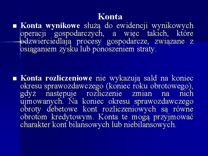 Konta n Konta wynikowe służą do ewidencji wynikowych operacji gospodarczych, a więc takich, które