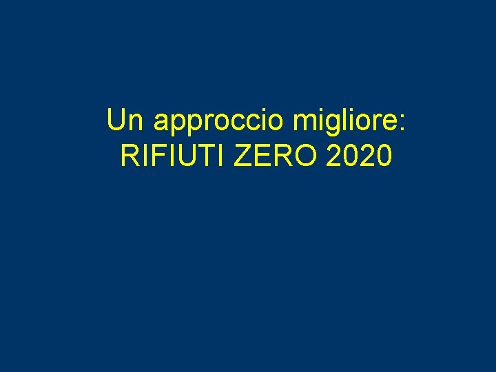 Un approccio migliore: RIFIUTI ZERO 2020 