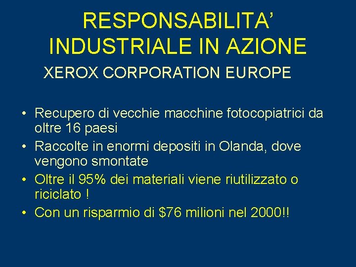 RESPONSABILITA’ INDUSTRIALE IN AZIONE XEROX CORPORATION EUROPE • Recupero di vecchie macchine fotocopiatrici da