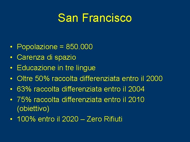 San Francisco • • • Popolazione = 850. 000 Carenza di spazio Educazione in