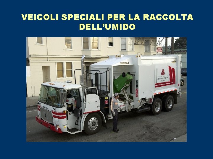 VEICOLI SPECIALI PER LA RACCOLTA DELL’UMIDO 