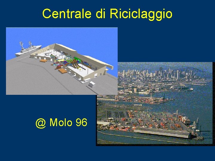 Centrale di Riciclaggio @ Molo 96 