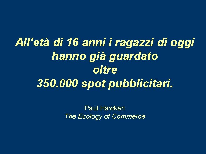 All’età di 16 anni i ragazzi di oggi hanno già guardato oltre 350. 000