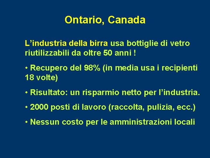 Ontario, Canada L’industria della birra usa bottiglie di vetro riutilizzabili da oltre 50 anni