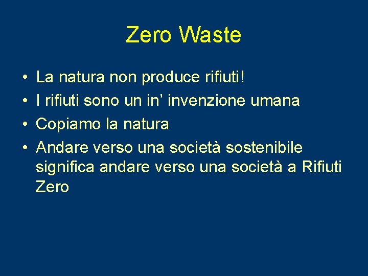 Zero Waste • • La natura non produce rifiuti! I rifiuti sono un in’