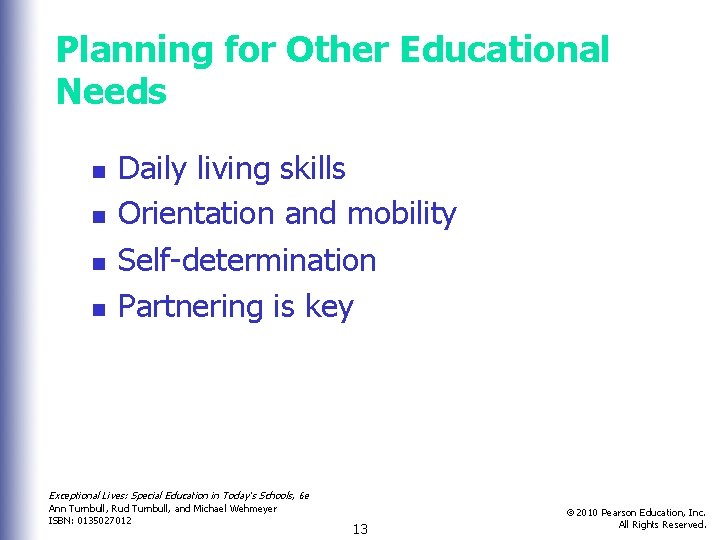 Planning for Other Educational Needs n n Daily living skills Orientation and mobility Self-determination