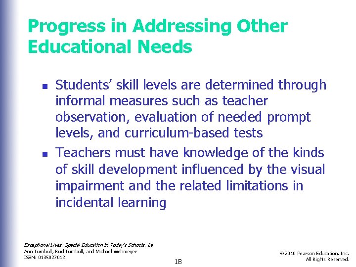 Progress in Addressing Other Educational Needs n n Students’ skill levels are determined through