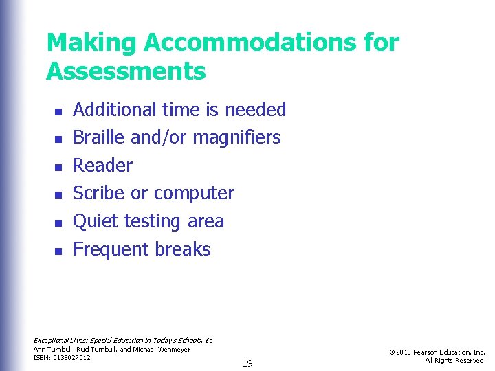 Making Accommodations for Assessments n n n Additional time is needed Braille and/or magnifiers