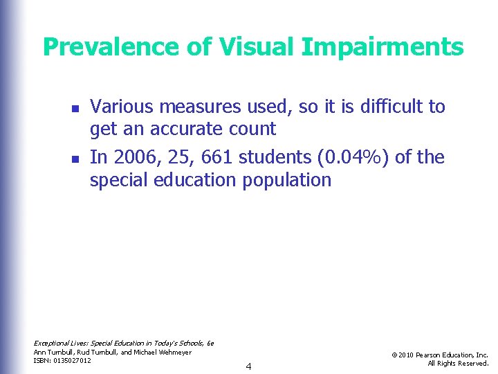 Prevalence of Visual Impairments n n Various measures used, so it is difficult to