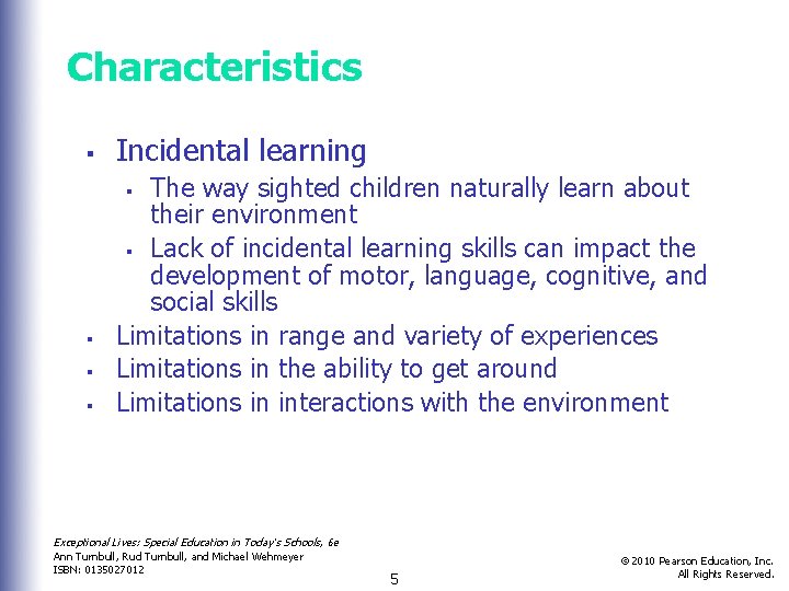 Characteristics § Incidental learning The way sighted children naturally learn about their environment §