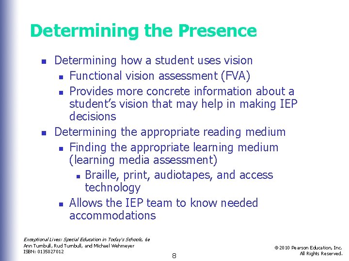 Determining the Presence n n Determining how a student uses vision n Functional vision