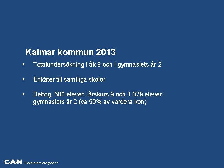 Kalmar kommun 2013 • Totalundersökning i åk 9 och i gymnasiets år 2 •