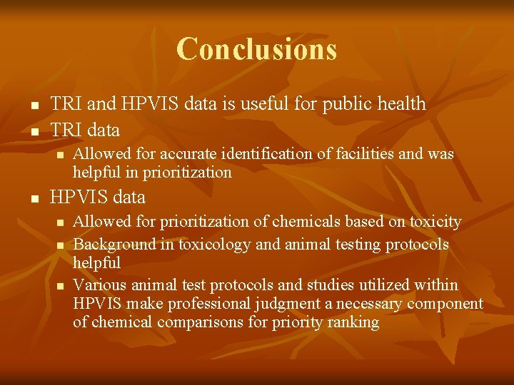 Conclusions n n TRI and HPVIS data is useful for public health TRI data