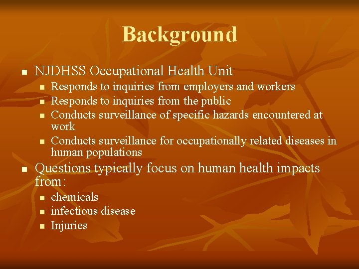 Background n NJDHSS Occupational Health Unit n n n Responds to inquiries from employers