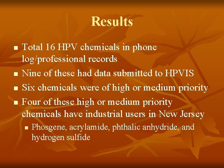 Results n n Total 16 HPV chemicals in phone log/professional records Nine of these