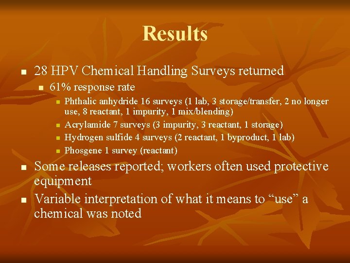 Results n 28 HPV Chemical Handling Surveys returned n 61% response rate n n