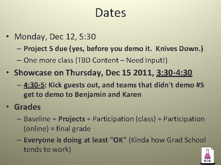 Dates • Monday, Dec 12, 5: 30 – Project 5 due (yes, before you