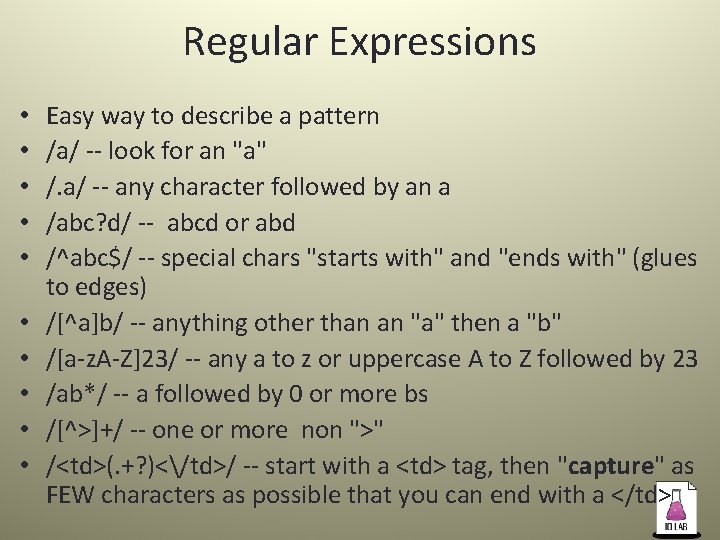 Regular Expressions • • • Easy way to describe a pattern /a/ -- look