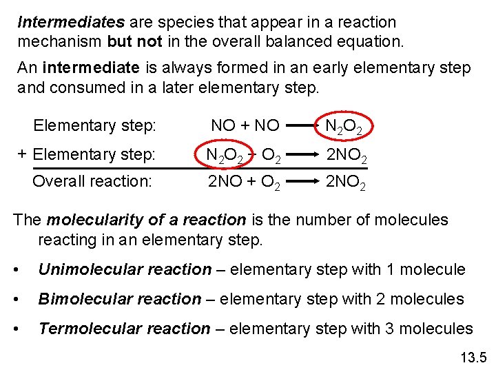 Intermediates are species that appear in a reaction mechanism but not in the overall