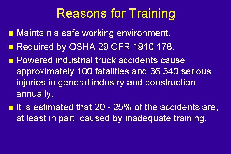 Reasons for Training Maintain a safe working environment. n Required by OSHA 29 CFR