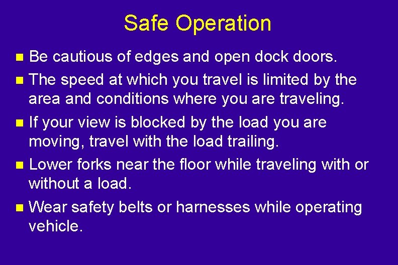 Safe Operation Be cautious of edges and open dock doors. n The speed at