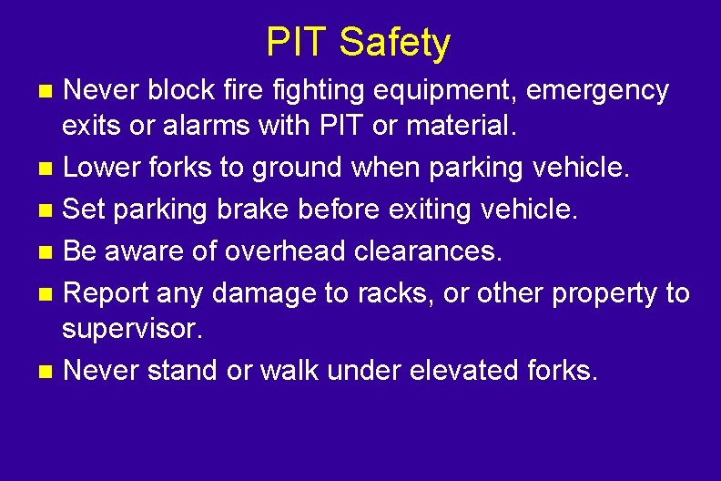 PIT Safety Never block fire fighting equipment, emergency exits or alarms with PIT or