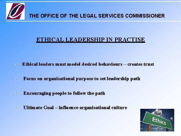 THE OFFICE OF THE LEGAL SERVICES COMMISSIONER ETHICAL LEADERSHIP IN PRACTISE • Ethical leaders