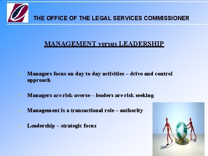 THE OFFICE OF THE LEGAL SERVICES COMMISSIONER MANAGEMENT versus LEADERSHIP • Managers focus on