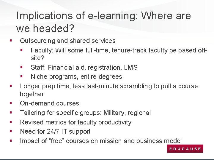 Implications of e-learning: Where are we headed? § § § § Outsourcing and shared