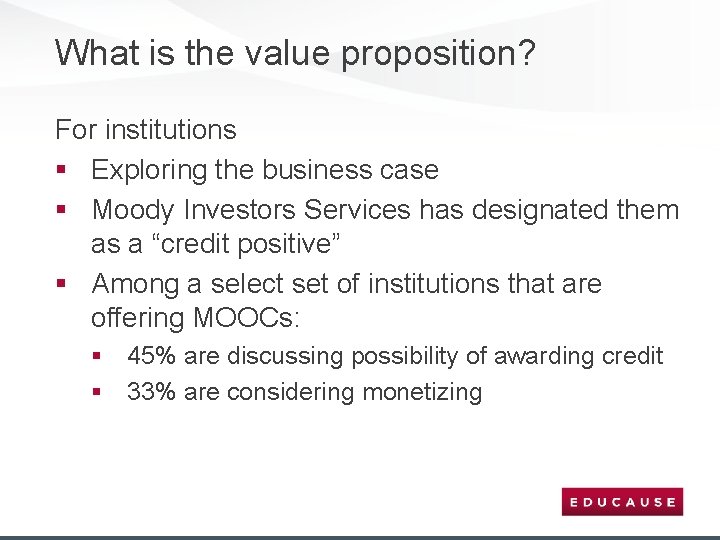 What is the value proposition? For institutions § Exploring the business case § Moody