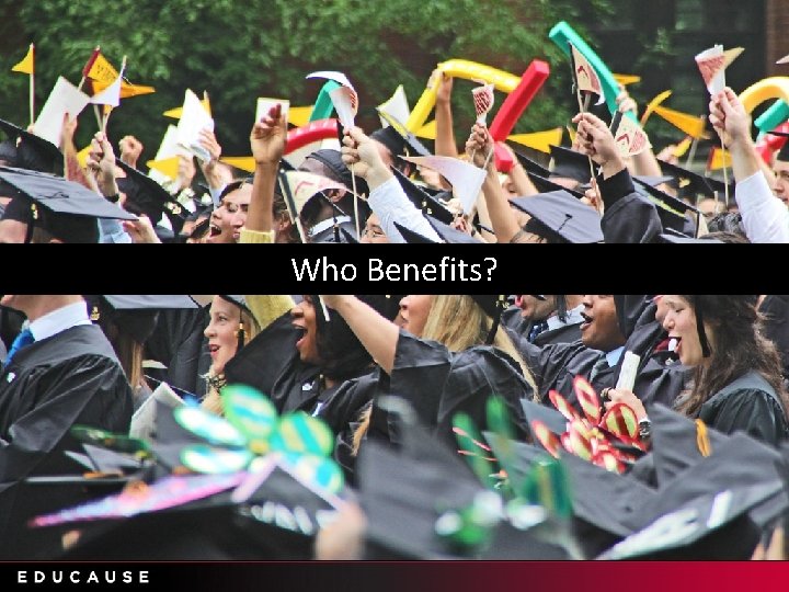 Who Benefits? 