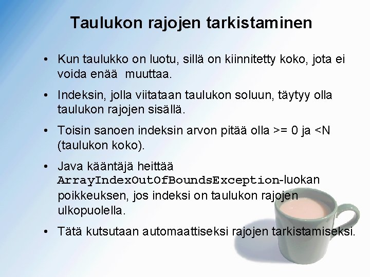 Taulukon rajojen tarkistaminen • Kun taulukko on luotu, sillä on kiinnitetty koko, jota ei