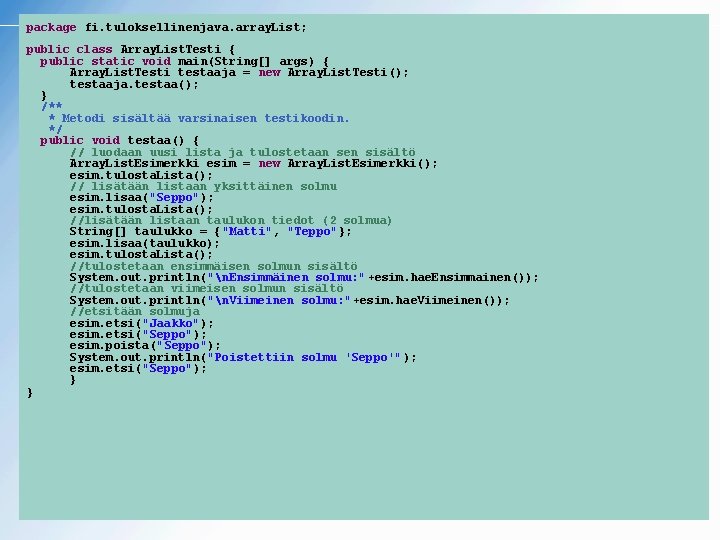 package fi. tuloksellinenjava. array. List; public class Array. List. Testi { public static void