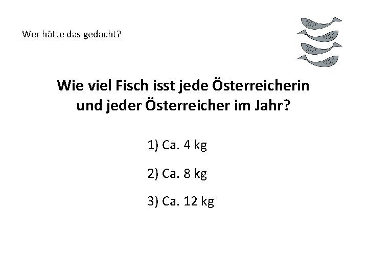 Wer hätte das gedacht? Wie viel Fisch isst jede Österreicherin und jeder Österreicher im