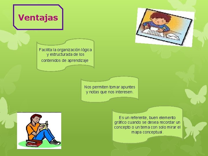 Ventajas Facilita la organización lógica y estructurada de los contenidos de aprendizaje. Nos permiten