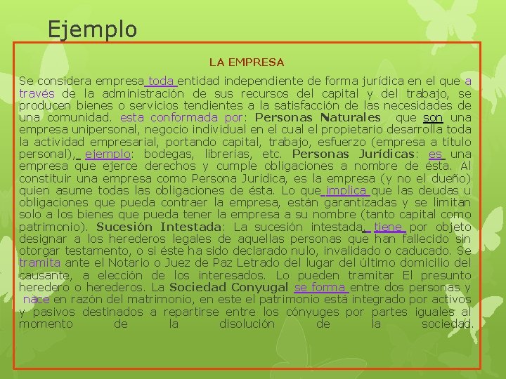 Ejemplo LA EMPRESA Se considera empresa toda entidad independiente de forma jurídica en el