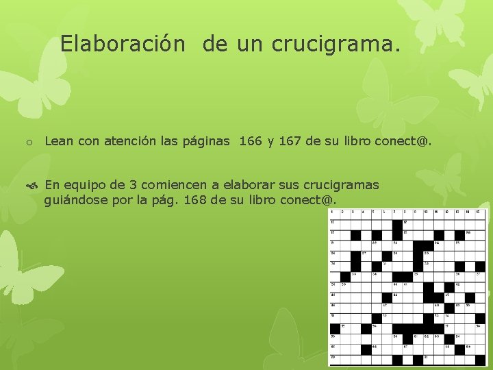 Elaboración de un crucigrama. o Lean con atención las páginas 166 y 167 de