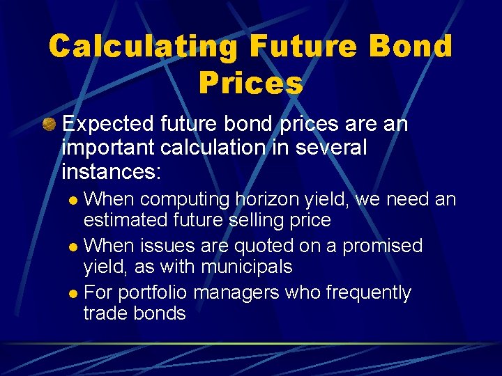 Calculating Future Bond Prices Expected future bond prices are an important calculation in several