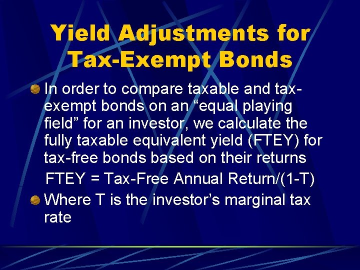 Yield Adjustments for Tax-Exempt Bonds In order to compare taxable and taxexempt bonds on