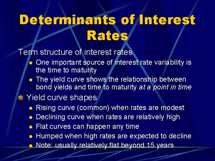 Determinants of Interest Rates Term structure of interest rates l l One important source