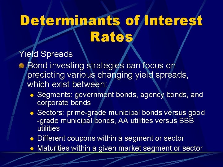 Determinants of Interest Rates Yield Spreads Bond investing strategies can focus on predicting various