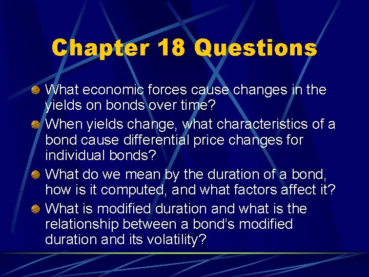 Chapter 18 Questions What economic forces cause changes in the yields on bonds over