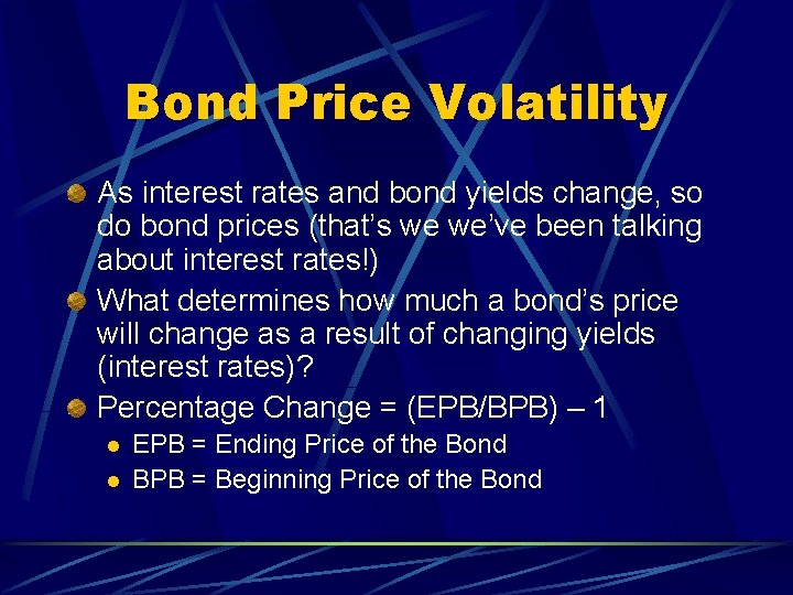 Bond Price Volatility As interest rates and bond yields change, so do bond prices