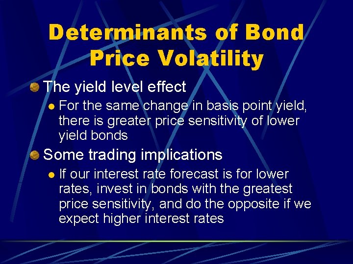 Determinants of Bond Price Volatility The yield level effect l For the same change