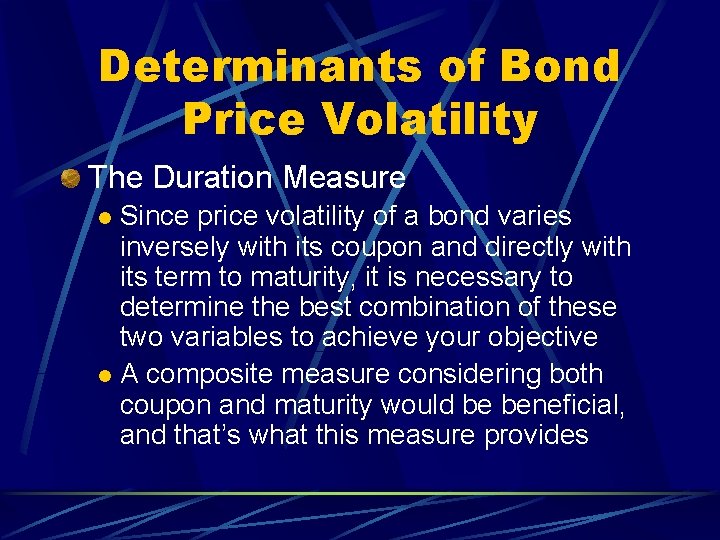 Determinants of Bond Price Volatility The Duration Measure Since price volatility of a bond